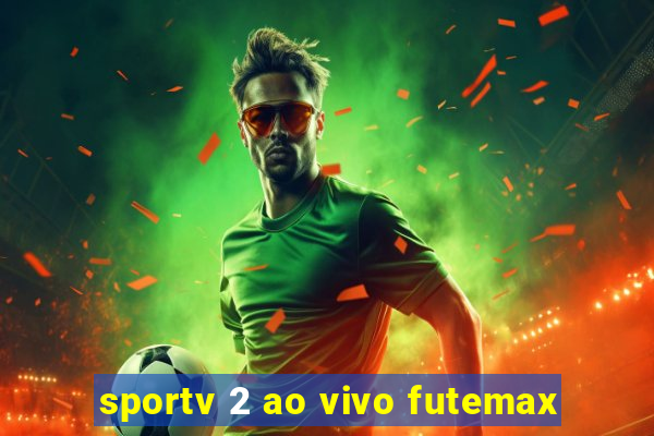 sportv 2 ao vivo futemax